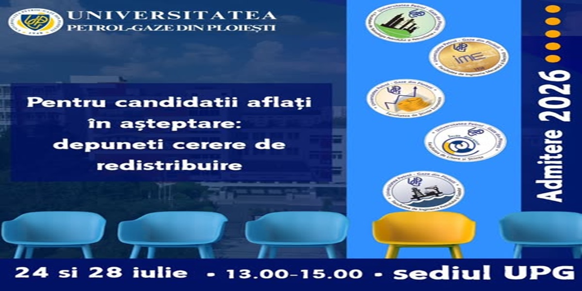 UPG Ploiești: încă o șansă pentru candidații aflați pe lista de așteptare